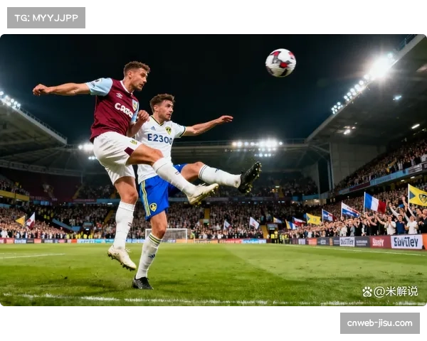 利兹联3-2伯恩利,升班马对决进球大战 利兹联3-2伯恩利,升班马对决进球大战